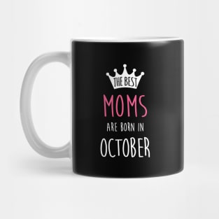 The Best Moms Are Born In October Cool Birthday Halloween Gift Mug